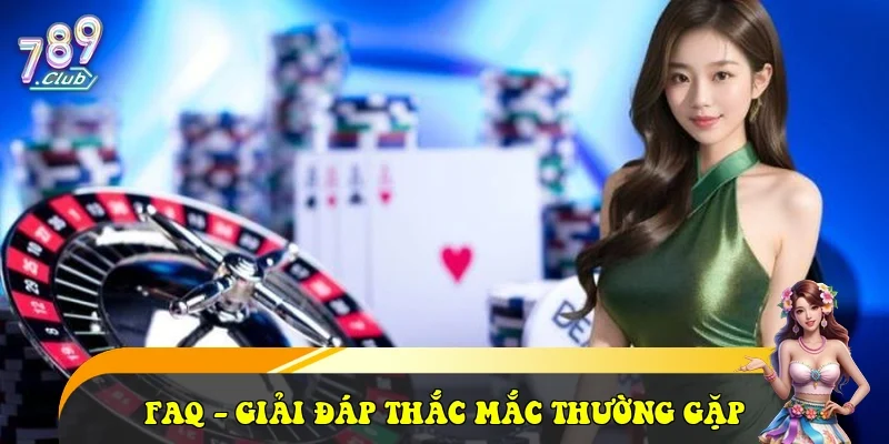 FAQ - Giải đáp thắc mắc thường gặp